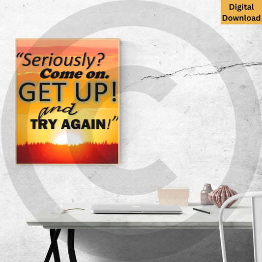 Seriously? Come on. Get Up! and Try Again! Digital Wall Art