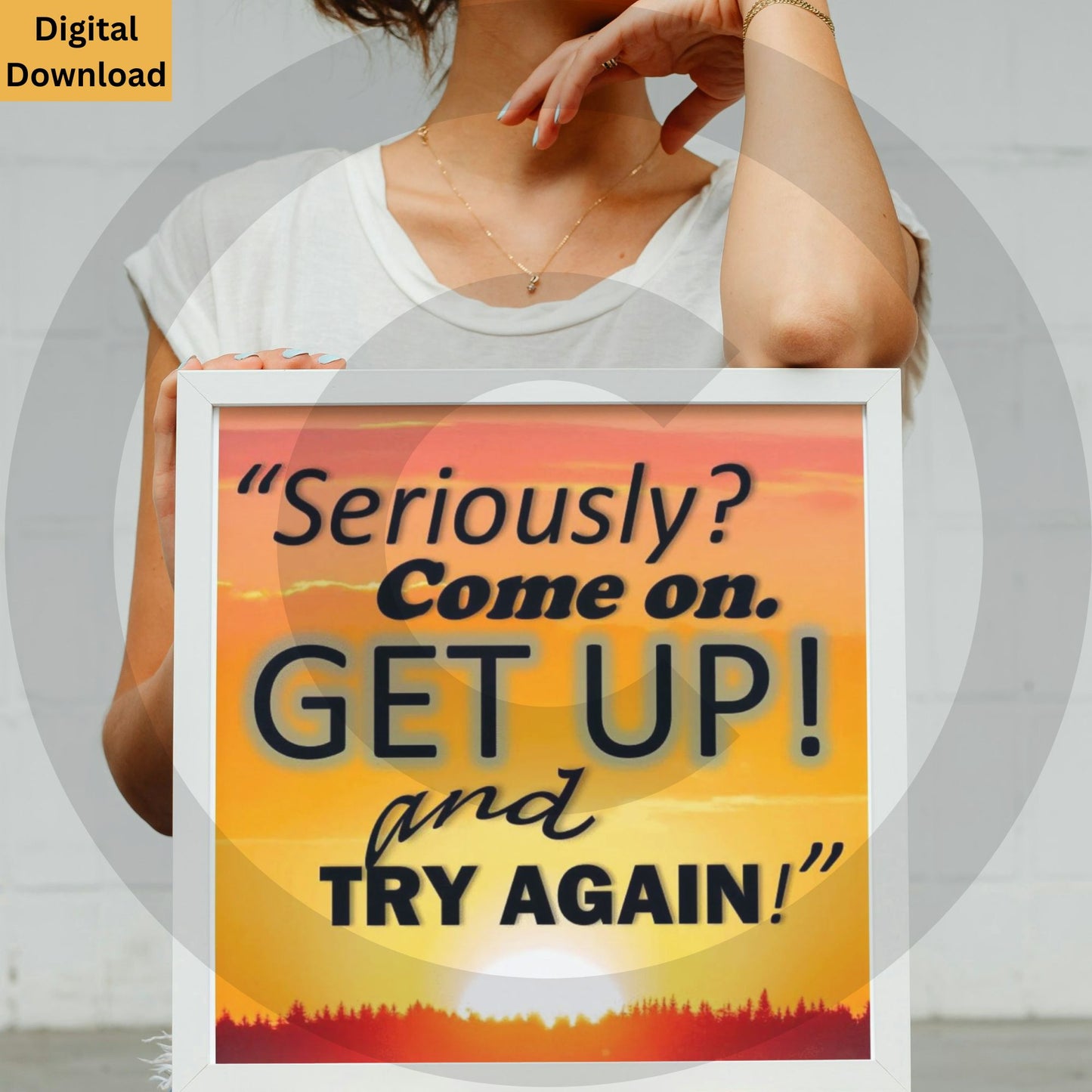 Seriously? Come on. Get Up! and Try Again! Digital Wall Art