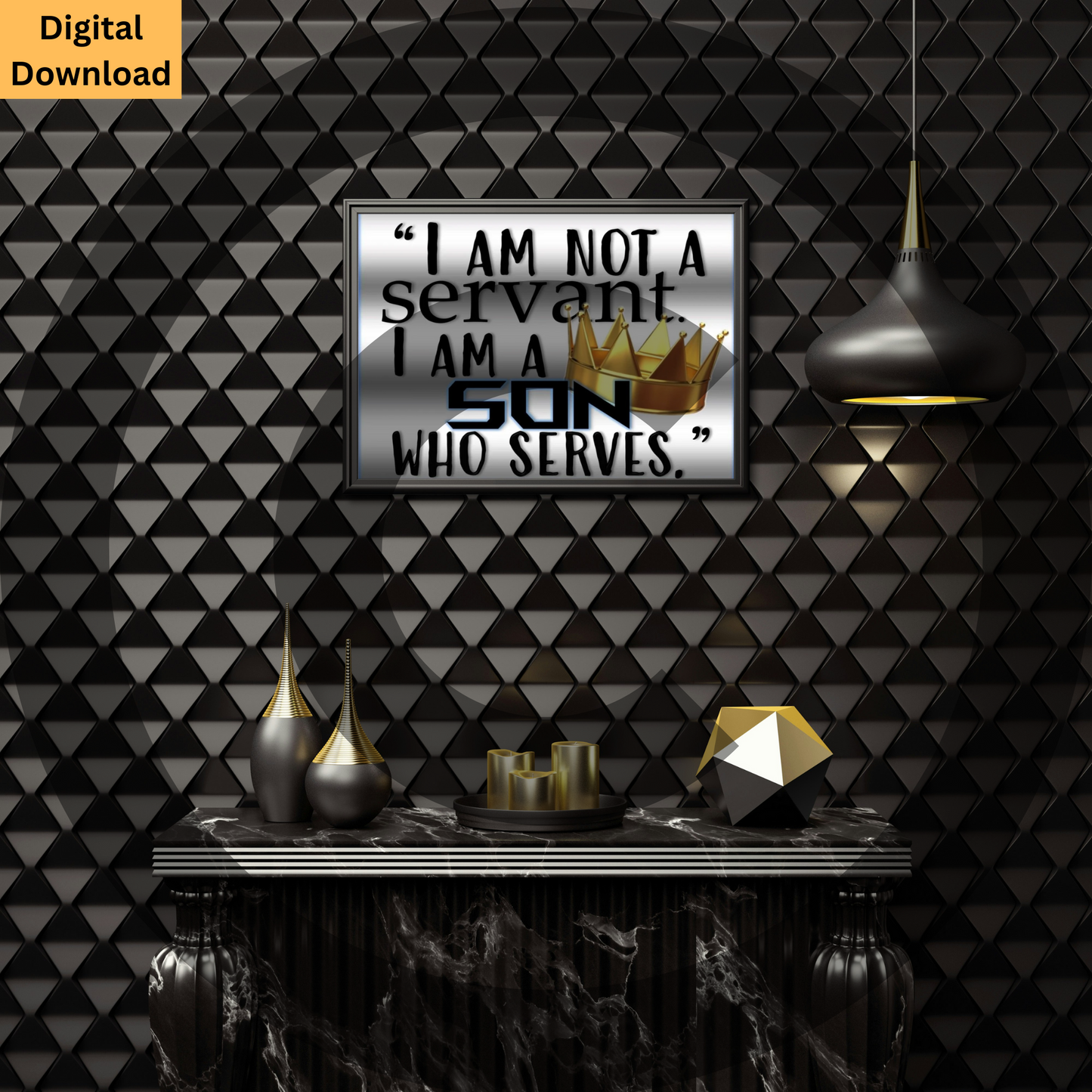 I Am Not A Servant. I Am A Son Who Serves. Digital Wall Art