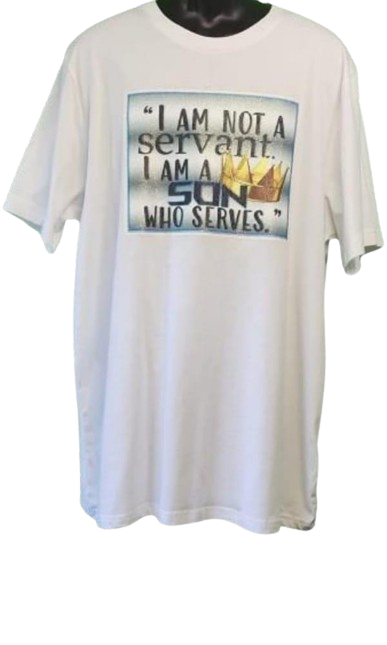 I Am Not A Servant. I Am A Son Who Serves. Custom Adult Unisex Graphic Tee